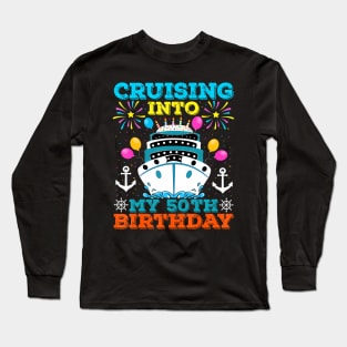 Cruising Into My 50th Birthday Party, Cruise Theme Birthday Long Sleeve T-Shirt